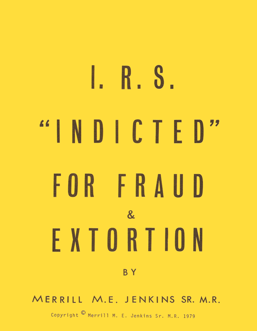 IRS indicted for fraud and extortion by Merrill Jenkins