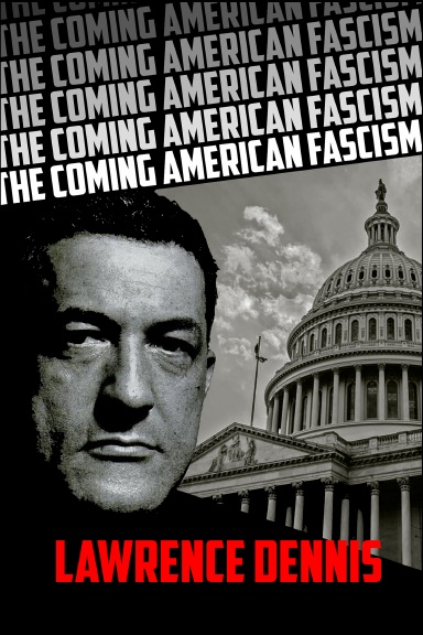The Coming of American Fascism, by Lawrence Dennis